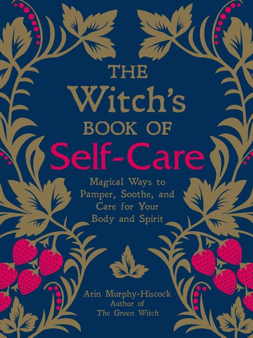 Title details for The Witch's Book of Self-Care by Arin Murphy-Hiscock - Available